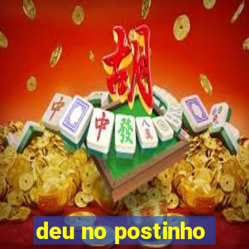 deu no postinho